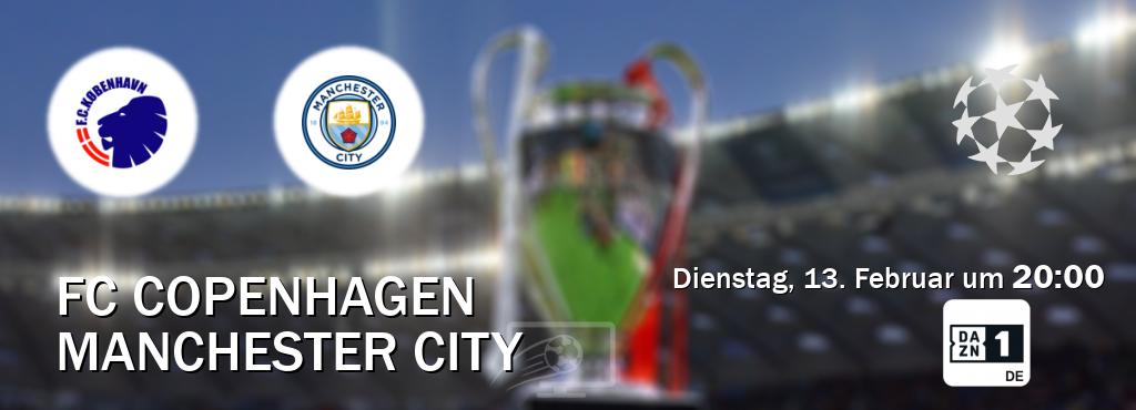 Das Spiel zwischen FC Copenhagen und Manchester City wird am Dienstag, 13. Februar um  20:00, live vom DAZN 1 Deutschland übertragen.