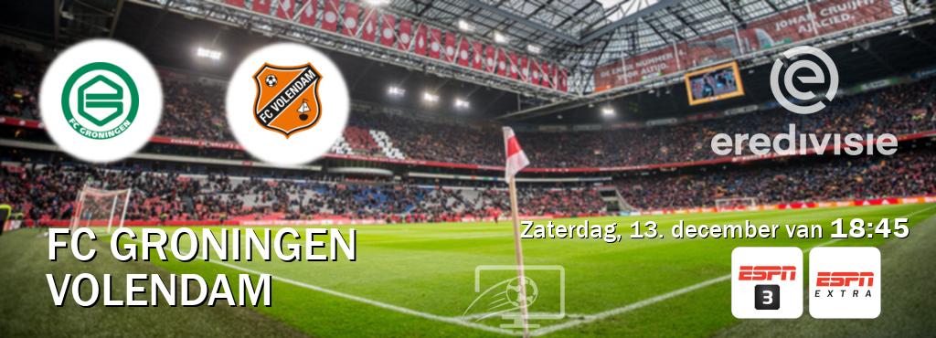 Wedstrijd tussen FC Groningen en Volendam live op tv bij ESPN 3, ESPN Extra (zaterdag, 13. december van  18:45).