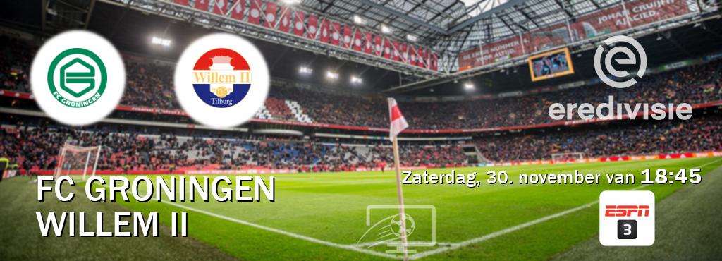 Wedstrijd tussen FC Groningen en Willem II live op tv bij ESPN 3 (zaterdag, 30. november van  18:45).