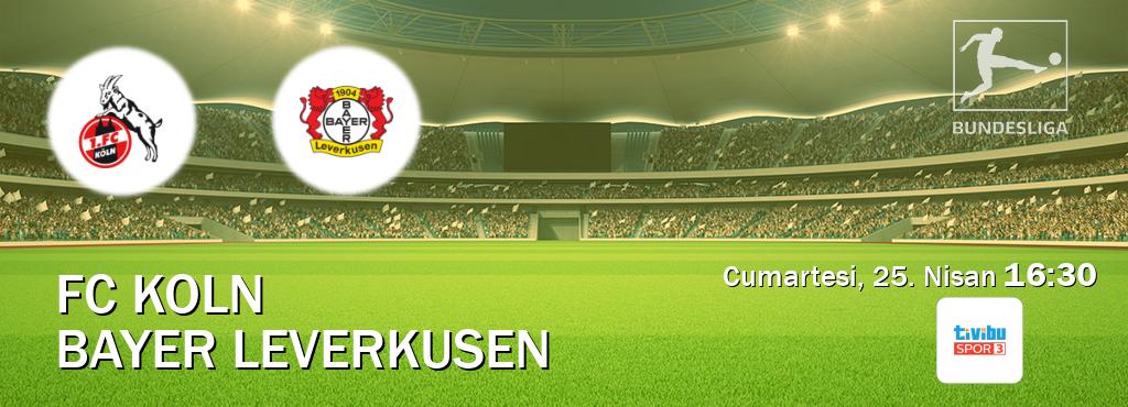 Karşılaşma FC Koln - Bayer Leverkusen Tivibu Spor 3'den canlı yayınlanacak (Cumartesi, 25. Nisan  16:30).