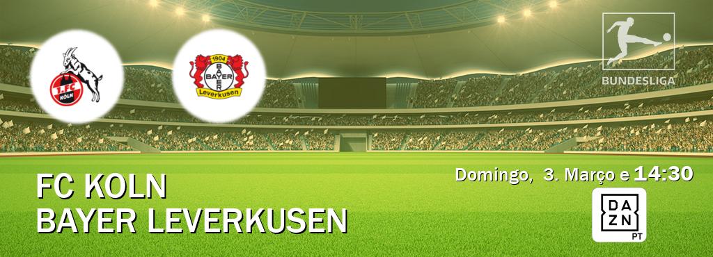 Jogo entre FC Koln e Bayer Leverkusen tem emissão DAZN (Domingo,  3. Março e  14:30).