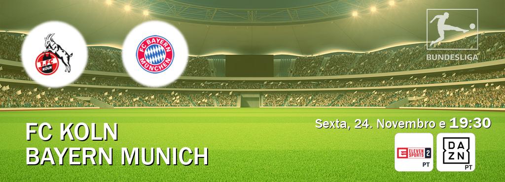 Jogo entre FC Koln e Bayern Munich tem emissão Eleven Sports 2, DAZN (Sexta, 24. Novembro e  19:30).