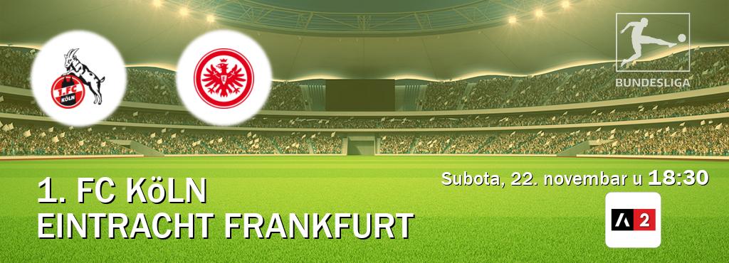 Izravni prijenos utakmice 1. FC Köln i Eintracht Frankfurt pratite uživo na Arena Sport 2 (subota, 22. novembar u  18:30).