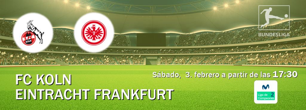 El partido entre FC Koln y Eintracht Frankfurt será retransmitido por Movistar Liga de Campeones 2 (sábado,  3. febrero a partir de las  17:30).