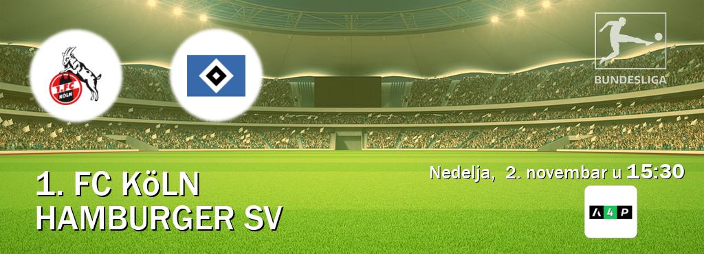 Izravni prijenos utakmice 1. FC Köln i Hamburger SV pratite uživo na Arena Premium 4 (nedelja, 2. novembar u 15:30). Izravni prijenos utakmice 1. FC Köln i Hamburger SV pratite uživo na Arena Premium 4 (nedelja, 2. novembar u 15:30).