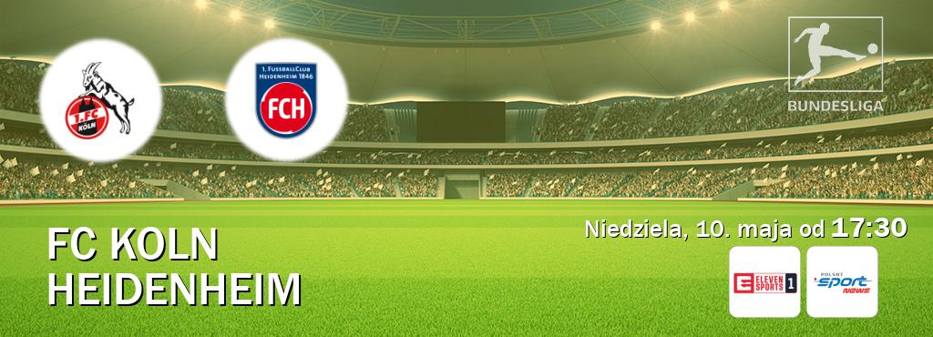 Gra między FC Koln i Heidenheim transmisja na żywo w Eleven Sport 1 i Polsat Sport News (niedziela, 10. maja od 17:30). Gra między FC Koln i Heidenheim transmisja na żywo w Eleven Sport 1 i Polsat Sport News (niedziela, 10. maja od 17:30).