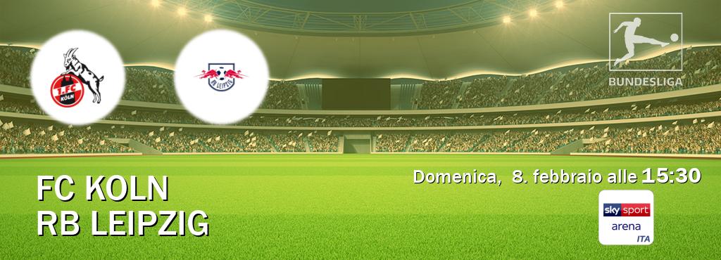 Il match FC Koln - RB Leipzig sarà trasmesso in diretta TV su Sky Sport Arena (ore 15:30)