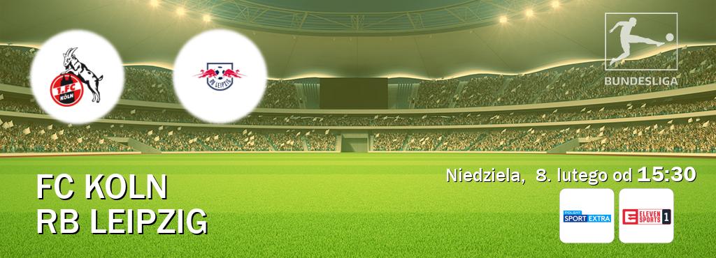 Gra między FC Koln i RB Leipzig transmisja na żywo w Polsat Sport Extra i Eleven Sport 1 (niedziela,  8. lutego od  15:30).