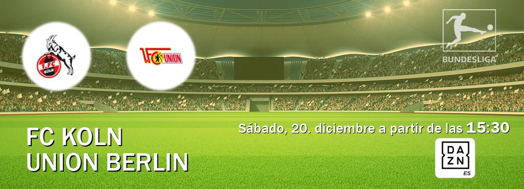 El partido entre FC Koln y Union Berlin será retransmitido por DAZN España (sábado, 20. diciembre a partir de las  15:30).