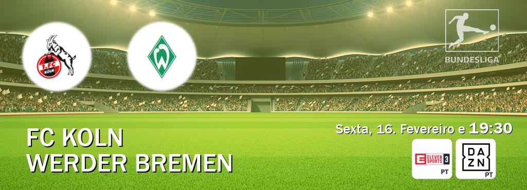 Jogo entre FC Koln e Werder Bremen tem emissão Eleven Sports 3, DAZN (Sexta, 16. Fevereiro e  19:30).