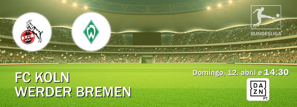 Jogo entre FC Koln e Werder Bremen tem emissão DAZN (domingo, 12. abril e  14:30).