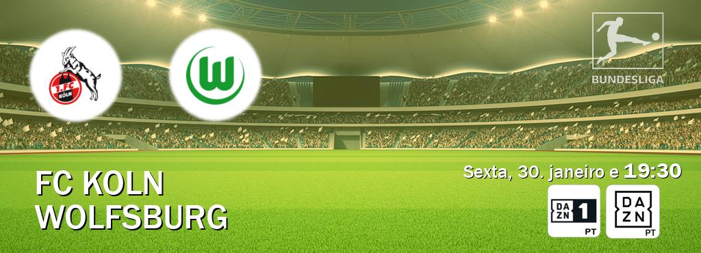 Jogo entre FC Koln e Wolfsburg tem emissão DAZN Eleven 1, DAZN (sexta, 30. janeiro e  19:30).