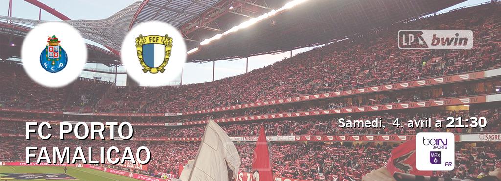 Match entre FC Porto et Famalicao en direct à la beIN Sports 6 Max (samedi,  4. avril a  21:30).