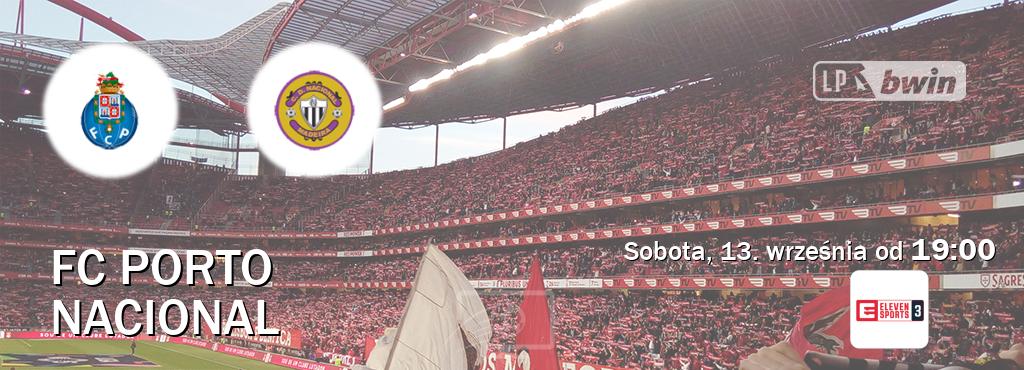 Gra między FC Porto i Nacional transmisja na żywo w Eleven Sports 3 (sobota, 13. września od 19:00). Gra między FC Porto i Nacional transmisja na żywo w Eleven Sports 3 (sobota, 13. września od 19:00).