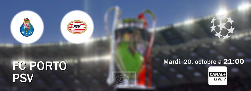 Match entre FC Porto et PSV en direct à la Canal+ Live 7 (mardi, 20. octobre a  21:00).