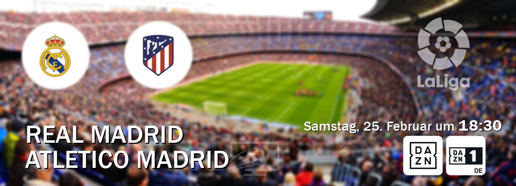 Das Spiel zwischen Real Madrid und Atletico Madrid wird am Samstag, 25. Februar um  18:30, live vom DAZN und DAZN 1 Deutschland übertragen.