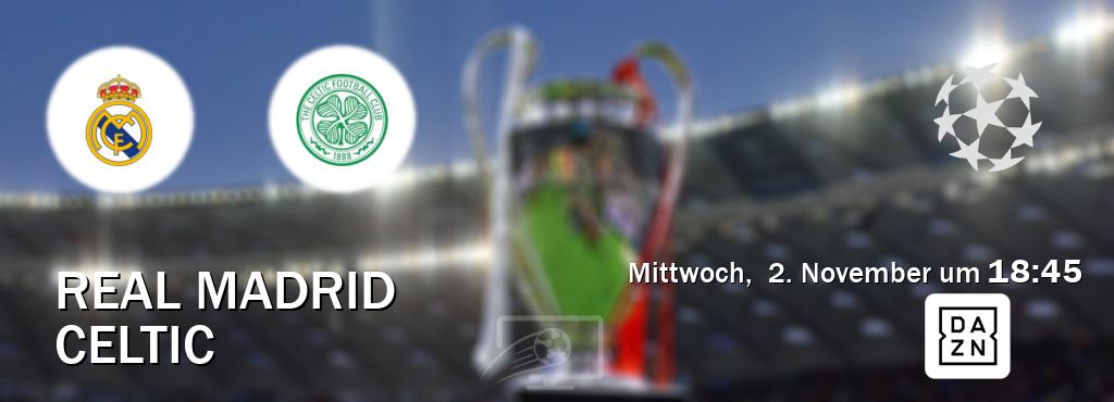 Das Spiel zwischen Real Madrid und Celtic wird am Mittwoch,  2. November um  18:45, live vom DAZN übertragen.