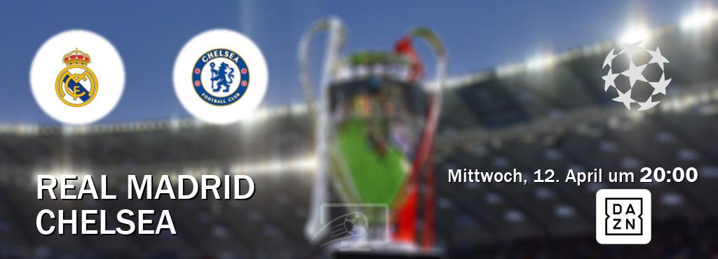 Das Spiel zwischen Real Madrid und Chelsea wird am Mittwoch, 12. April um  20:00, live vom DAZN übertragen.