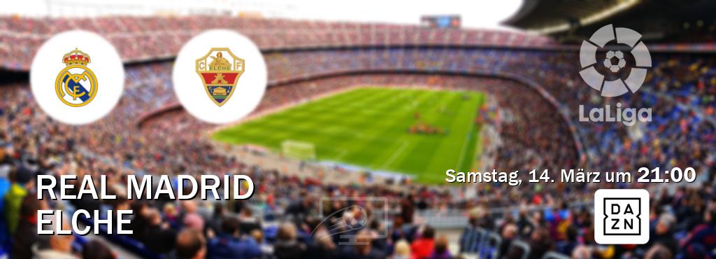 Das Spiel zwischen Real Madrid und Elche wird am Samstag, 14. März um  21:00, live vom DAZN übertragen.