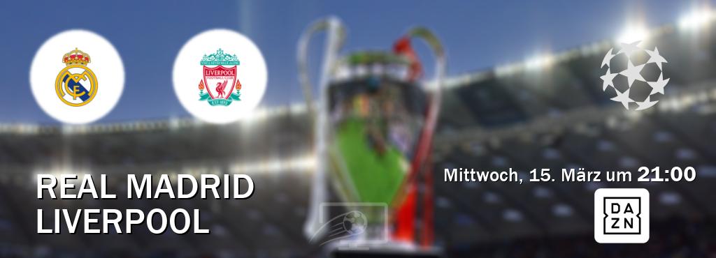 Das Spiel zwischen Real Madrid und Liverpool wird am Mittwoch, 15. März um  21:00, live vom DAZN übertragen.