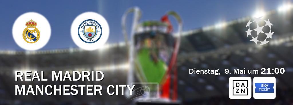 Das Spiel zwischen Real Madrid und Manchester City wird am Dienstag,  9. Mai um  21:00, live vom DAZN und Sky Ticket übertragen.