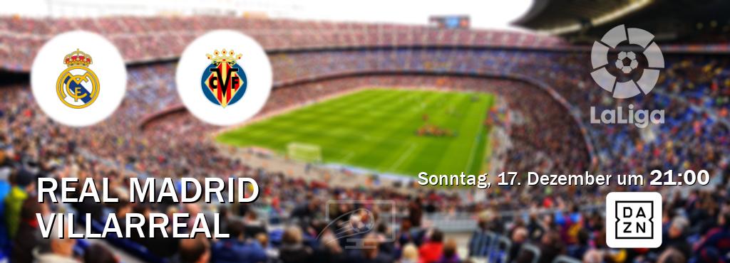 Das Spiel zwischen Real Madrid und Villarreal wird am Sonntag, 17. Dezember um  21:00, live vom DAZN übertragen.
