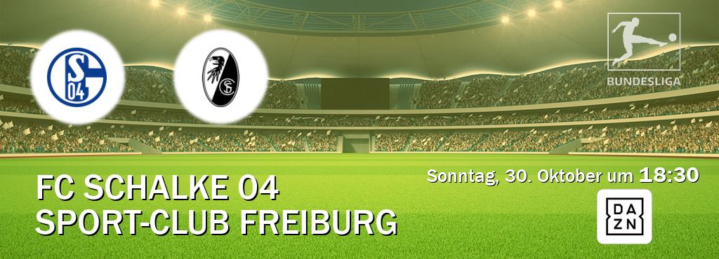 Das Spiel zwischen FC Schalke 04 und Sport-Club Freiburg wird am Sonntag, 30. Oktober um  18:30, live vom DAZN übertragen.