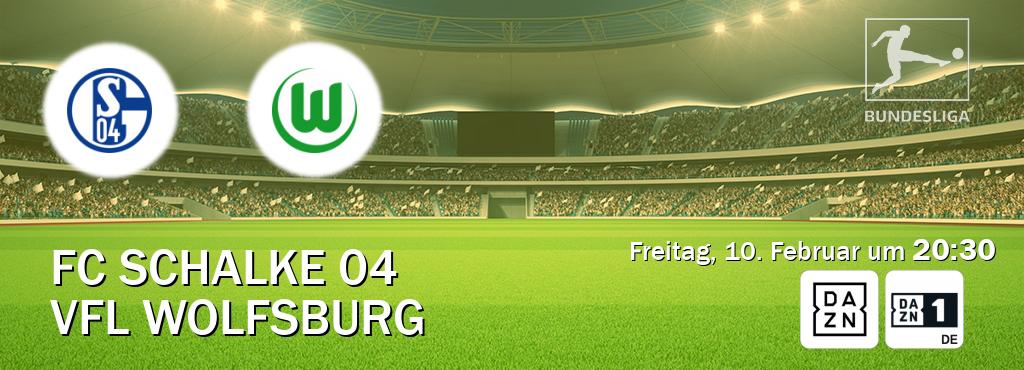 Das Spiel zwischen FC Schalke 04 und VfL Wolfsburg wird am Freitag, 10. Februar um  20:30, live vom DAZN und DAZN 1 Deutschland übertragen.
