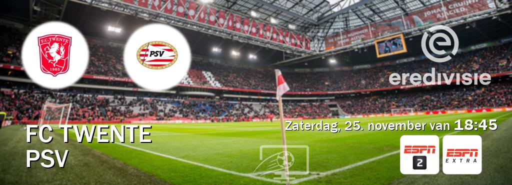 Wedstrijd tussen FC Twente en PSV live op tv bij ESPN 2, ESPN Extra (zaterdag, 25. november van  18:45).