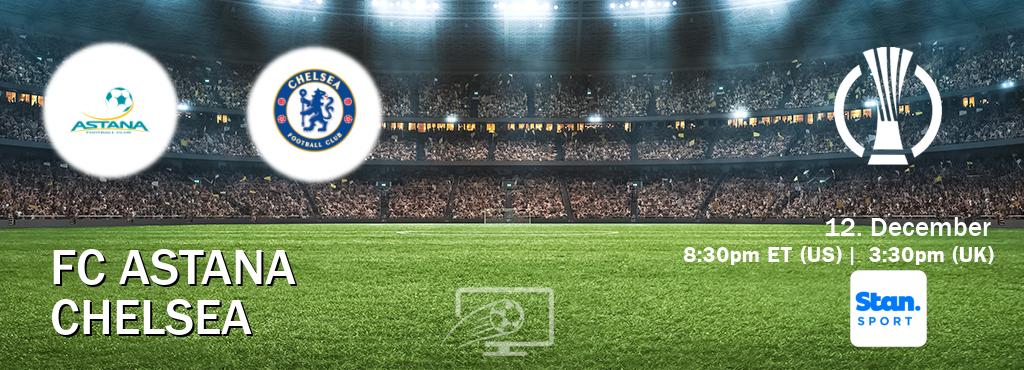 You can watch game live between FC Astana and Chelsea on Stan Sport(AU).