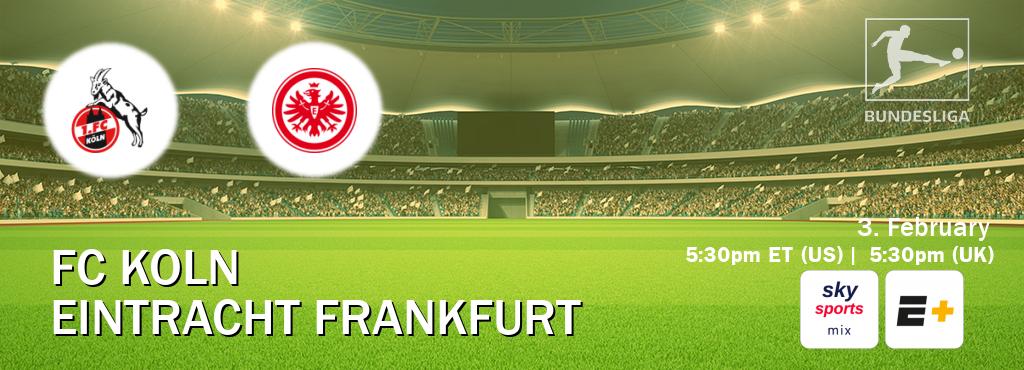 You can watch game live between FC Koln and Eintracht Frankfurt on Sky Sports Mix(UK) and ESPN+(US).