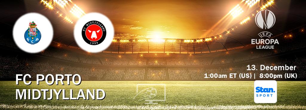 You can watch game live between FC Porto and Midtjylland on Stan Sport(AU).