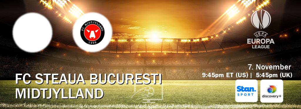 You can watch game live between FC Steaua Bucuresti and Midtjylland on Stan Sport(AU) and Discovery +(UK).