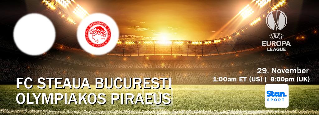 You can watch game live between FC Steaua Bucuresti and Olympiakos Piraeus on Stan Sport(AU).