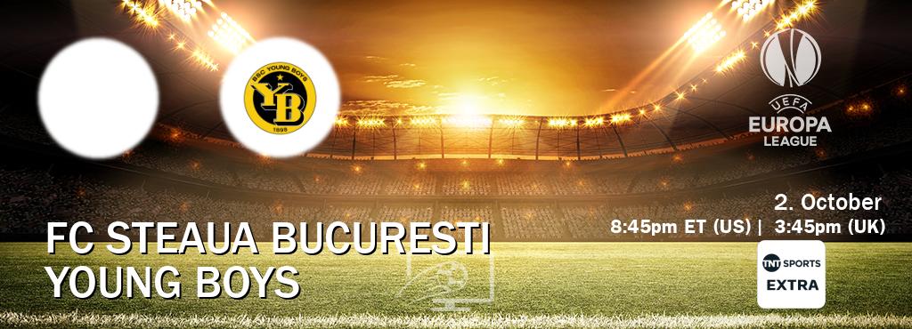 You can watch game live between FC Steaua Bucuresti and Young Boys on TNT Sports Extra(UK). You can watch game live between FC Steaua Bucuresti and Young Boys on TNT Sports Extra(UK).
