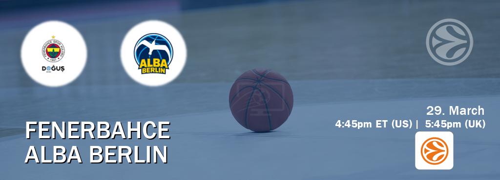 You can watch game live between Fenerbahce and Alba Berlin on EuroLeague TV.