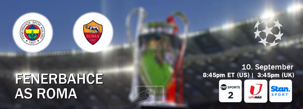 You can watch game live between Fenerbahce and AS Roma on TNT Sports 2(UK), UniMas Eastern(US), Stan Sport(AU).