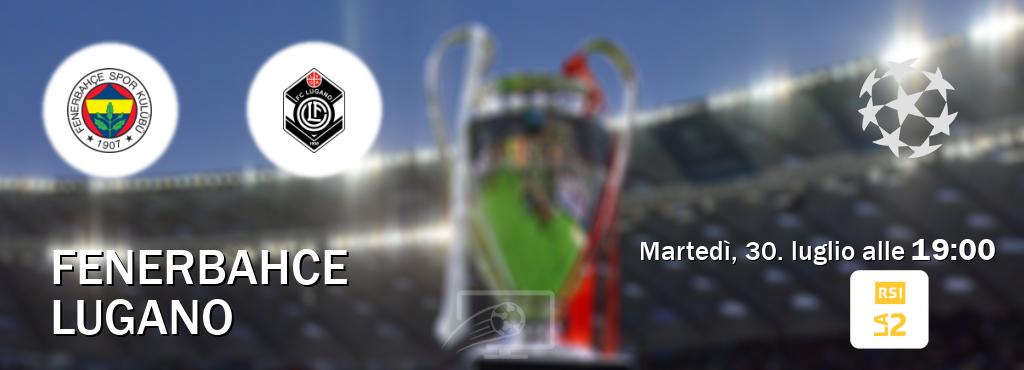 Il match Fenerbahce - Lugano sarà trasmesso in diretta TV su RSI La 2 (ore 19:00)