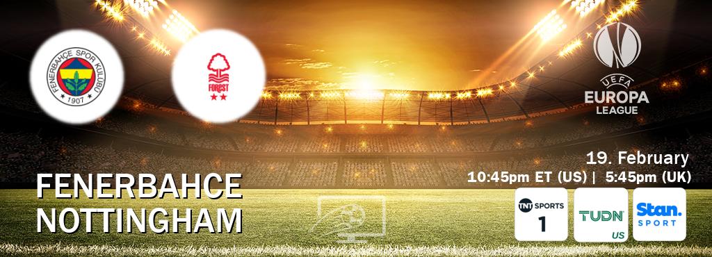 You can watch game live between Fenerbahce and Nottingham on TNT Sports 1(UK), TUDN(US), Stan Sport(AU).