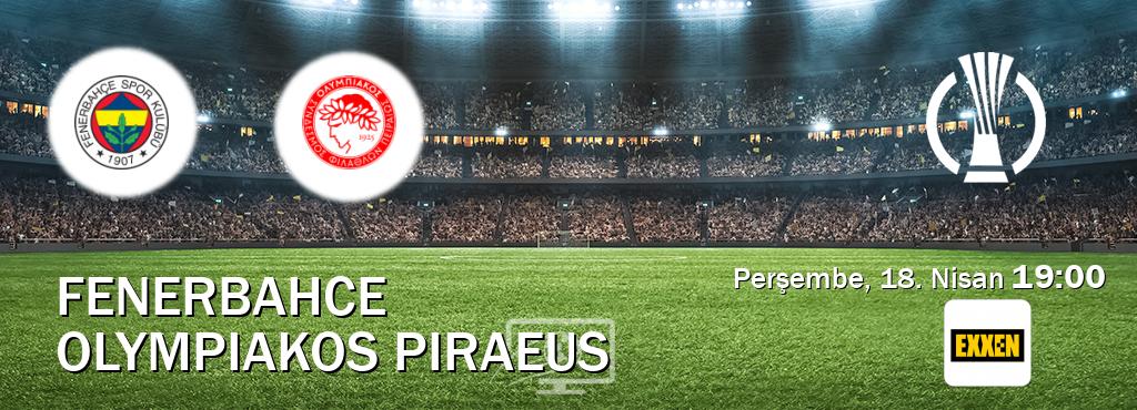 Karşılaşma Fenerbahce - Olympiakos Piraeus Exxen'den canlı yayınlanacak (Perşembe, 18. Nisan  19:00).