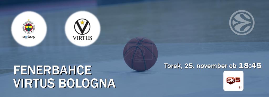 Dvoboj Fenerbahce in Virtus Bologna s prenosom tekme v živo na Sportklub 5. Dvoboj Fenerbahce in Virtus Bologna s prenosom tekme v živo na Sportklub 5.