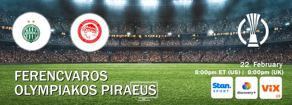 You can watch game live between Ferencvaros and Olympiakos Piraeus on Stan Sport(AU), Discovery +(UK), VIX(US).