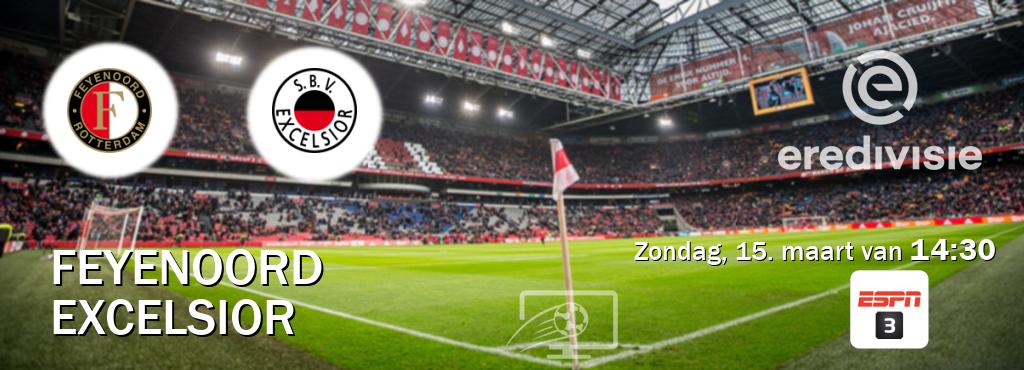 Wedstrijd tussen Feyenoord en Excelsior live op tv bij ESPN 3 (zondag, 15. maart van 14:30). Wedstrijd tussen Feyenoord en Excelsior live op tv bij ESPN 3 (zondag, 15. maart van 14:30).