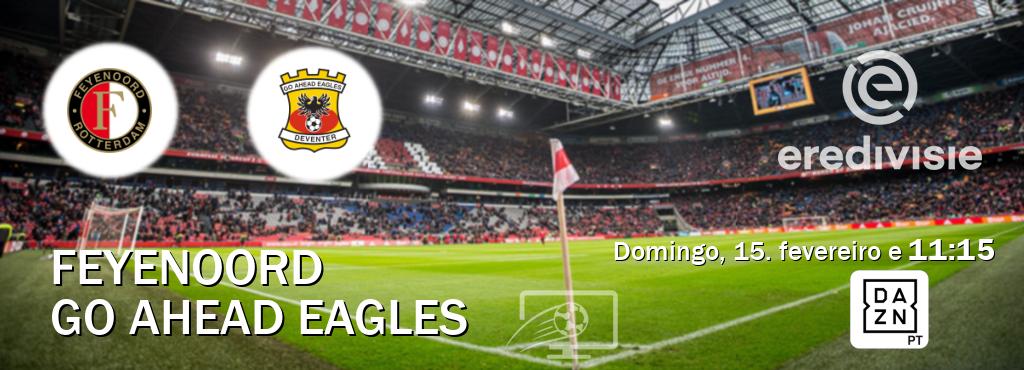 Jogo entre Feyenoord e Go Ahead Eagles tem emissão DAZN (domingo, 15. fevereiro e  11:15).