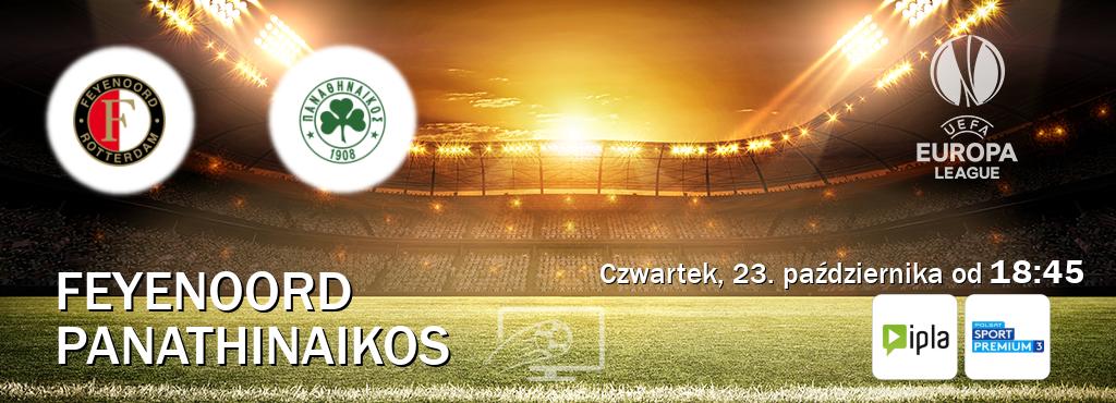 Gra między Feyenoord i Panathinaikos transmisja na żywo w IPLA i Polsat Sport Premium 3 (czwartek, 23. października od 18:45). Gra między Feyenoord i Panathinaikos transmisja na żywo w IPLA i Polsat Sport Premium 3 (czwartek, 23. października od 18:45).