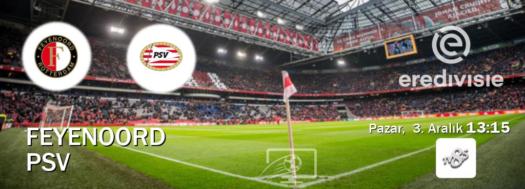 Karşılaşma Feyenoord - PSV TV 8 Bucuk'den canlı yayınlanacak (Pazar,  3. Aralık  13:15).