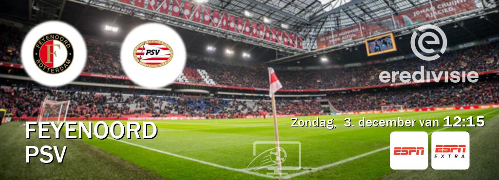 Wedstrijd tussen Feyenoord en PSV live op tv bij ESPN 1, ESPN Extra (zondag,  3. december van  12:15).