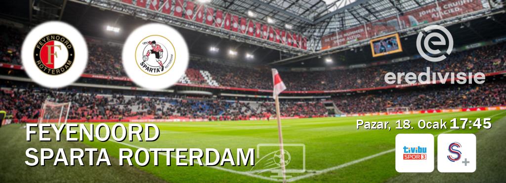 Karşılaşma Feyenoord - Sparta Rotterdam Tivibu Spor 3 ve S Sport +'den canlı yayınlanacak (Pazar, 18. Ocak  17:45).