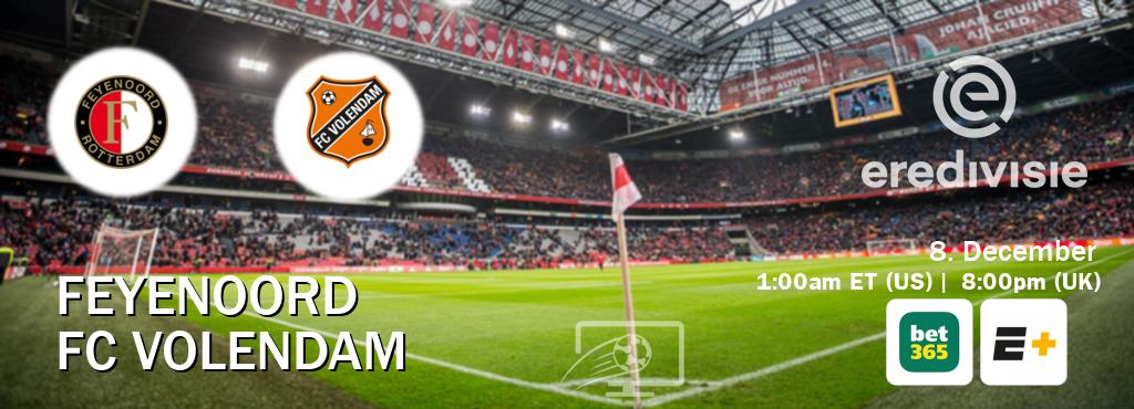 You can watch game live between Feyenoord and FC Volendam on bet365(UK) and ESPN+(US).