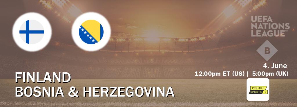 You can watch game live between Finland and Bosnia & Herzegovina on Premier Sports.